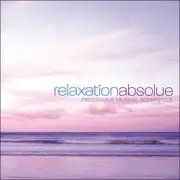 Relaxation Absolue-Programme Musical Scientifique - Relaxation Absolue-Programme Musical Scientifique CD