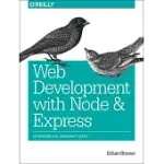 WEB DEVELOPMENT WITH NODE AND EXPRESS: LEVERAGING THE JAVASCRIPT STACK