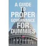A GUIDE TO PROPER GOVERNANCE FOR DUMMIES: JUST SOLUTIONS TO A BROKEN GOVERNMENT