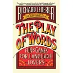 THE PLAY OF WORDS: FUN & GAMES FOR LANGUAGE LOVERS