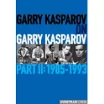 GARRY KASPAROV ON GARRY KASPAROV: PART 2: 1985-1993