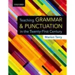 TEACHING GRAMMAR AND PUNCTUATION IN THE TWENTY-FIRST CENTURY