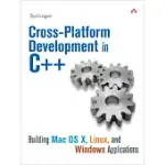 CROSS-PLATFORM DEVELOPMENT IN C++: BUILDING MAC OS X, LINUX, AND WINDOWS APPLICATIONS
