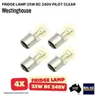 4x LAMP 25W BC 240V PILOT CLEAR FOR WESTINGHOUSE RE521G*5 FRIDGE