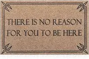 Front Door Mat Welcome Mats 18" × 28" Durable Funny There is No Reason for You to Be Here Outdoor Mat for Entrance with Natural Rubber Backing, Ideal for Home Patio High Traffic Area