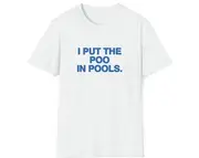 Funny Meme TShirt, I Put the Poo in Pools Joke Tee, Gift Shirt