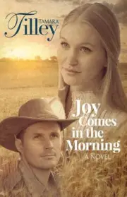 Joy Comes in the Morning by Tamara Tilley [Paperback, 358 pages]