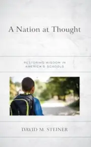 Steiner - A Nation at Thought Restoring Wisdom in America's Schools - - T555z