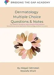 Dermatology Multiple Choice Questions & Notes: For Medical Students and General Practitioners Tailored to the British Association of Dermatology and MLA Curriculum (Medical Question Books)