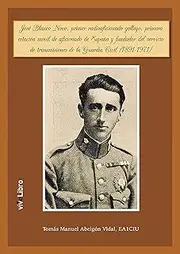 José Blanco Novo, primer radioaficionado gallego, primera estación móvil de aficionado de España y fundador del servicio de transmisiones de la Guardia Civil (1891-1971) (Spanish Edition)