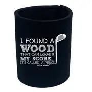 I Found A Wood That Can Lower Score - Funny Novelty Stubby Holder