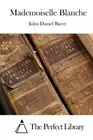 Mademoiselle Blanche (Perfect Library). Barry, Library 9781519544308 New<|