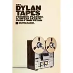 THE DYLAN TAPES: FRIENDS, PLAYERS, AND LOVERS TALKIN’’ EARLY BOB DYLAN