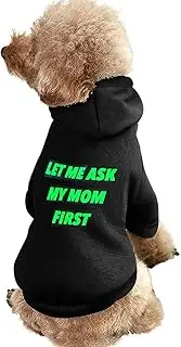 Let Me Ask My Mom Dog Hoodies Funny Print Pet Dog Shirt Winter Puppy Apparel Dog Warm Sweater for Dog