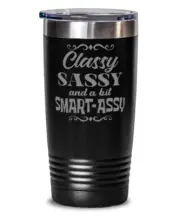 Coffee Tumbler CLASSY SASSY AND A BIT SMART ASSY Funny 20 oz Travel Tumbler