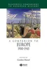 A Companion to Europe, 1900 - 1945 by Gordon Martel (English) Hardcover Book