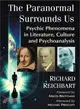 The Paranormal Surrounds Us ― Psychic Phenomena in Literature, Culture and Psychoanalysis