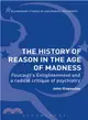 The History of Reason in the Age of Madness ― Foucault Enlightenment and a Radical Critique of Psychiatry