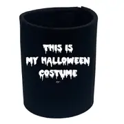 This Is My Halloween Costume - Funny Novelty Stubby Holder