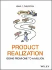 Product Realization: Going from One to a Million by Anna C Thornton: New