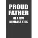 Proud Father Of A Few Dumbass Kids: Perfect Notebook For Proud Father. Cute Cream Paper 6*9 Inch With 100 Pages Notebook For Writing Daily Routine, Jo