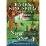 NEVER GROW UP/KAREN KINGSBURY【三民網路書店】