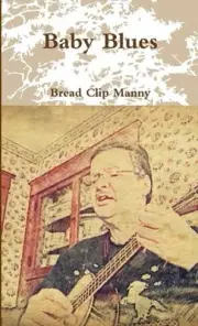 Baby Blues by Bread Clip Manny Paperback Book