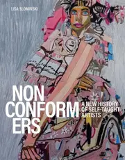 Nonconformers: A New History of Self Taught Artists