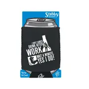 Alcohol Dont Always Drink After Work - Funny Novelty Stubby Holder With Base