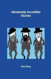 Absolutely Incredible Stories by Dan Berg Paperback Book