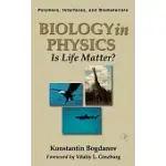 BIOLOGY IN PHYSICS: IS LIFE MATTER?