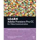 Learn Adobe Premiere Pro CC for Videocommunication: Adobe Certified Associate Exam Preparation