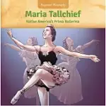 MARIA TALLCHIEF: NATIVE AMERICA’’S PRIMA BALLERINA