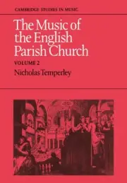 The Music of the English Parish Church: Volume 2 by Nicholas Temperley (English)