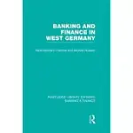 BANKING AND FINANCE IN WEST GERMANY (RLE BANKING & FINANCE)