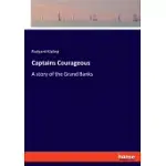 CAPTAINS COURAGEOUS: A STORY OF THE GRAND BANKS
