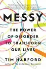 Messy : The Power of Disorder to Transform Our Lives by Tim Harford (2017, Trade