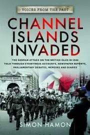 Voices from the Past Channel Islands Invaded by Simon Hamon 9781399078825 NEW
