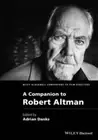 A Companion to Robert Altman (Wiley Blackwell Companions to Film Directors)