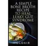 A SIMPLE BONE BROTH RECIPE TO HEAL LEAKY GUT SYNDROME