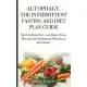 Autophagy the Intermittent Fasting and Diet Plan Guide: How to Burn Fats, and Boost your Metabolism. Experience Methabolic Autophagy