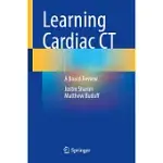 LEARNING CARDIAC CT: A BOARD REVIEW