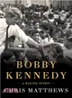 Bobby Kennedy ― A Raging Spirit