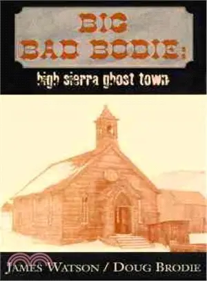 Big Bad Bodie: High Sierra Ghost Town