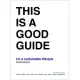 This Is a Good Guide - For a Sustainable Lifestyle: Revised Edition