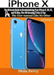 iPhone X: The Complete User Manual For Dummies, Beginners, and Seniors