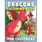 DRAGONS COLORING BOOK FOR CHILDRENS: FUN DRAGONS COLORING BOOK FOR KIDS, AWESOME COLORING PAGES FOR KIDS