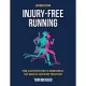 Injury Free Running, Second Edition: Your Illustrated Guide to Biomechanics, Gait Analysis, and Injury Prevention