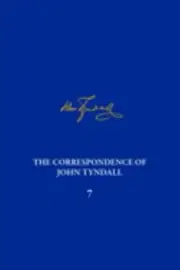 The Correspondence of John Tyndall, Volume 7: The Correspondence, March 1859-Ma