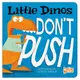 Little Dinos Don't Push (硬頁書)/Michael Dahl Hello Genius 【禮筑外文書店】